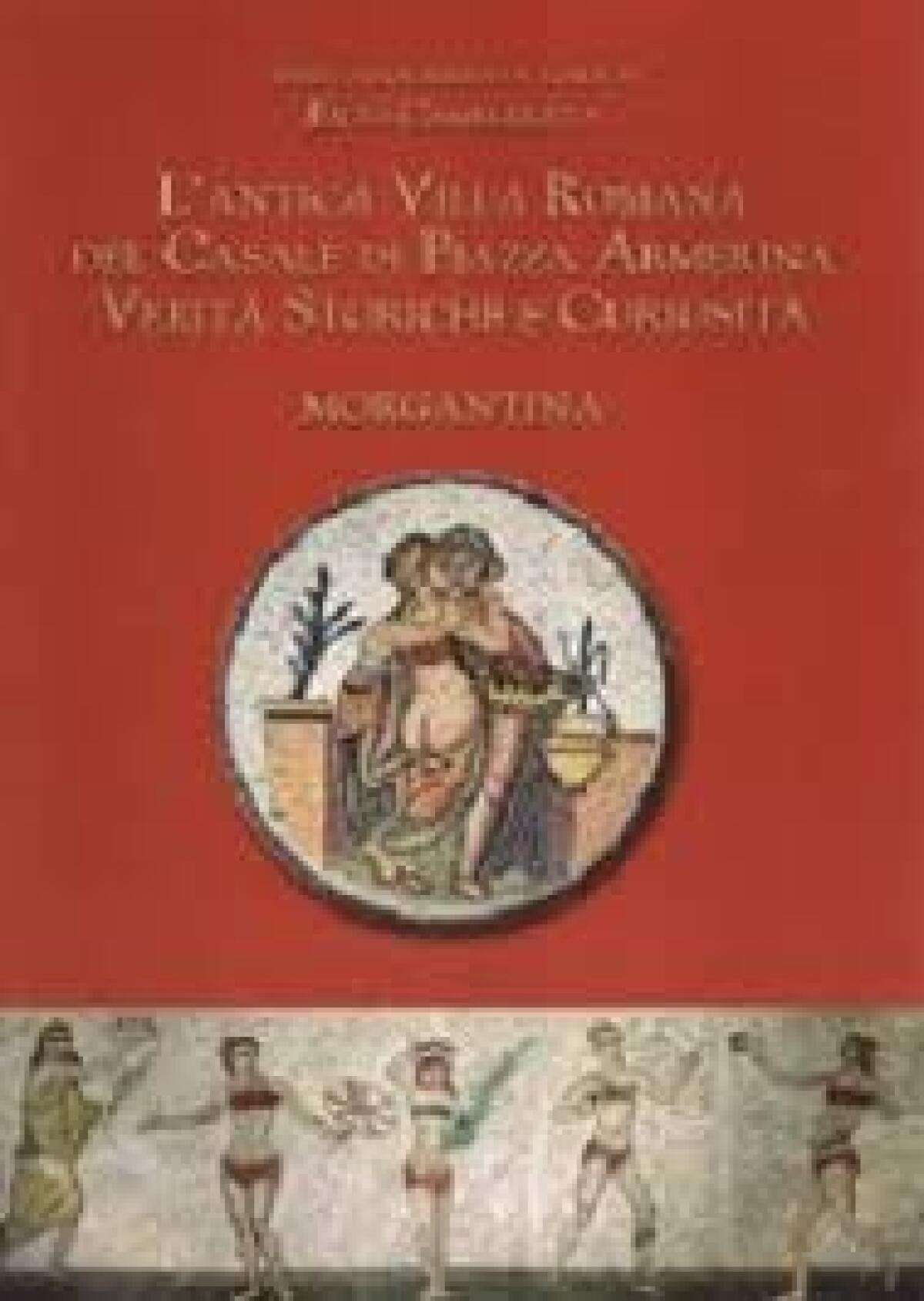 L’Antica Villa Romana del Casale di Piazza Armerina – by Enzo Cammarata - 