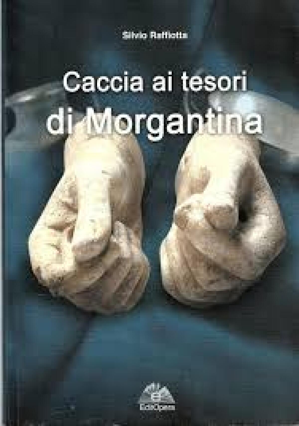 "Caccia ai tesori di Morgantina" - by Silvio Raffiotta - 