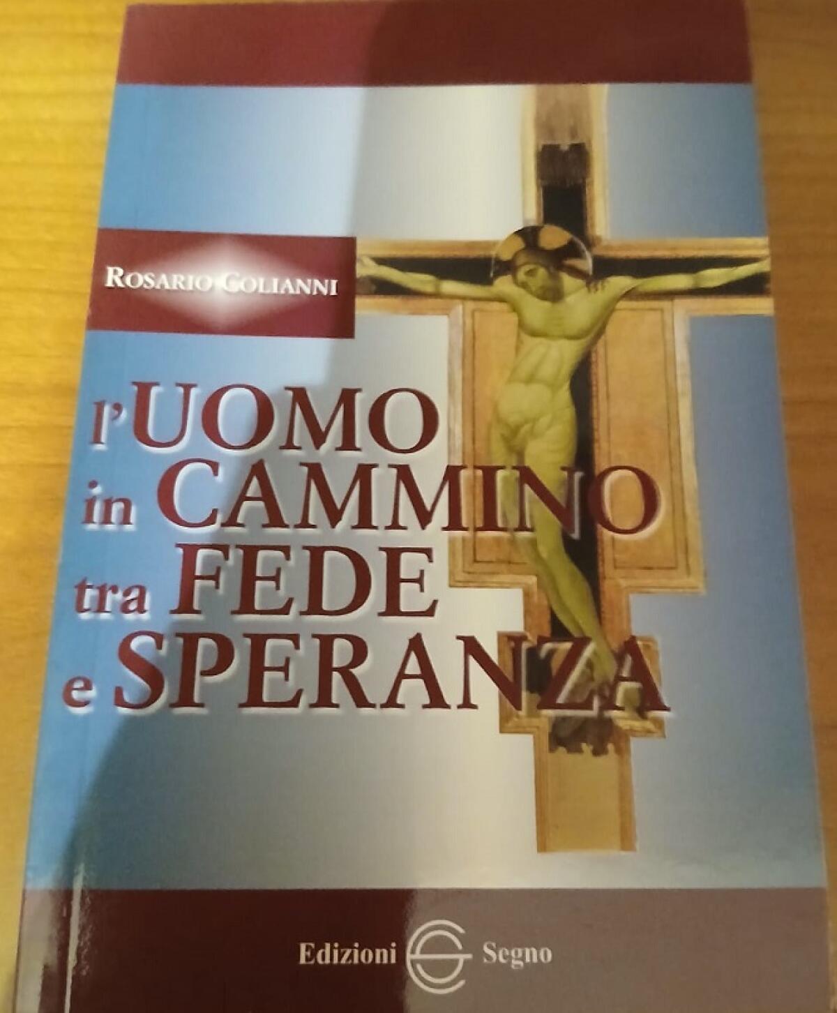 “L’Uomo in Cammino tra Fede e Speranza” by Rosario Colianni - 