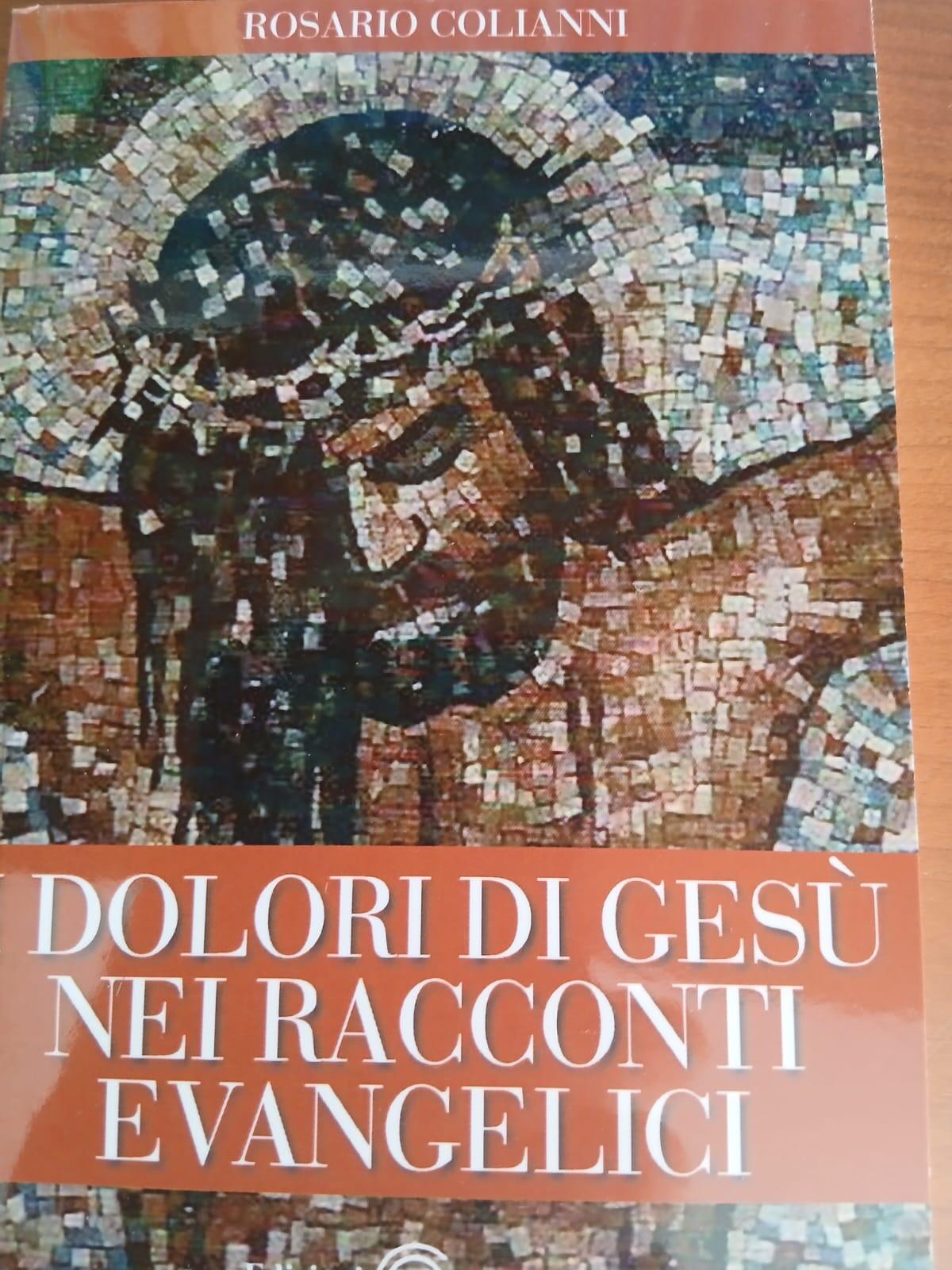 "I Dolori di Gesù nei racconti evangelici" by Rosario Colianni - 