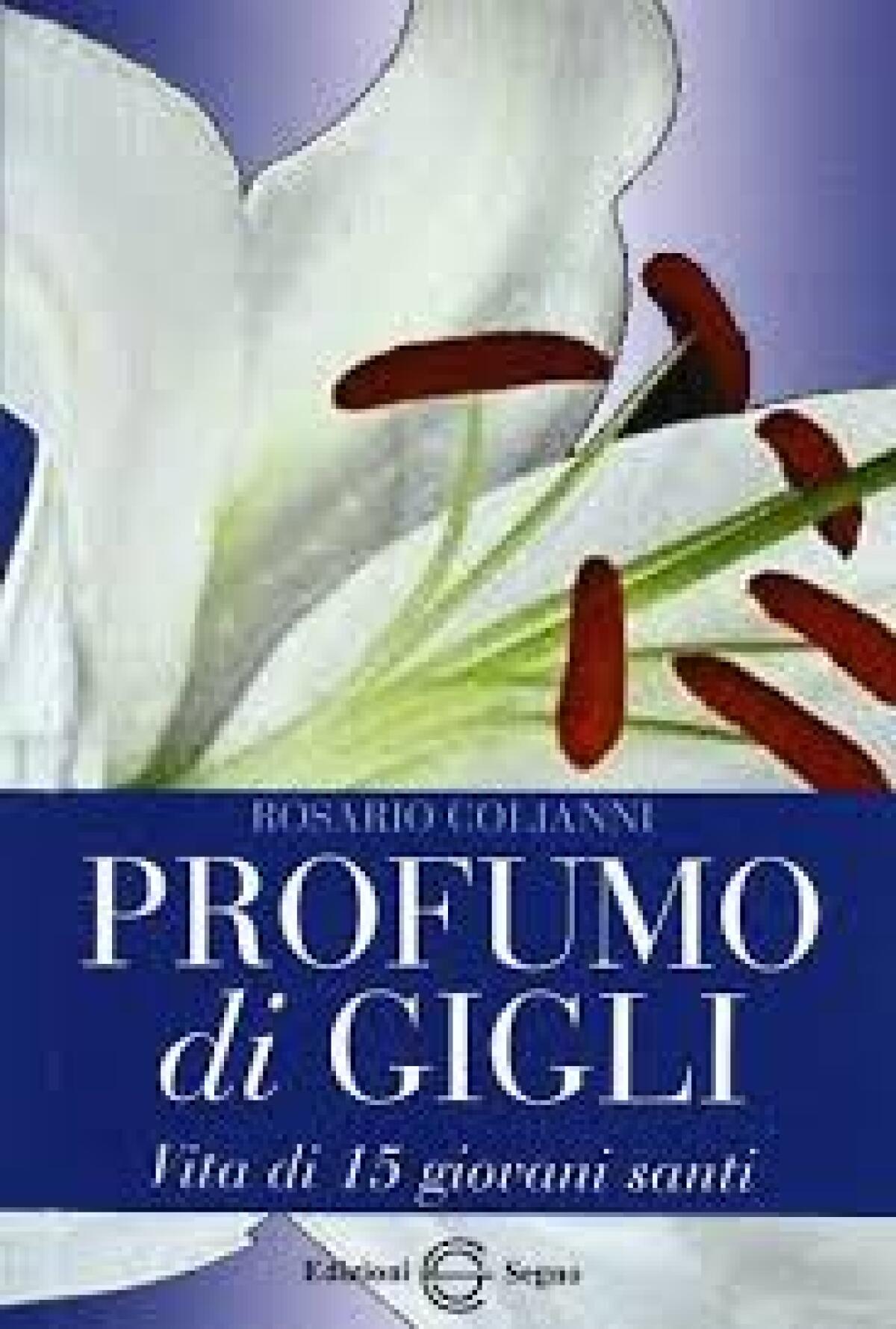 “Profumo di Gigli, vita di 15 Giovani Santi” by Rosario Colianni - 