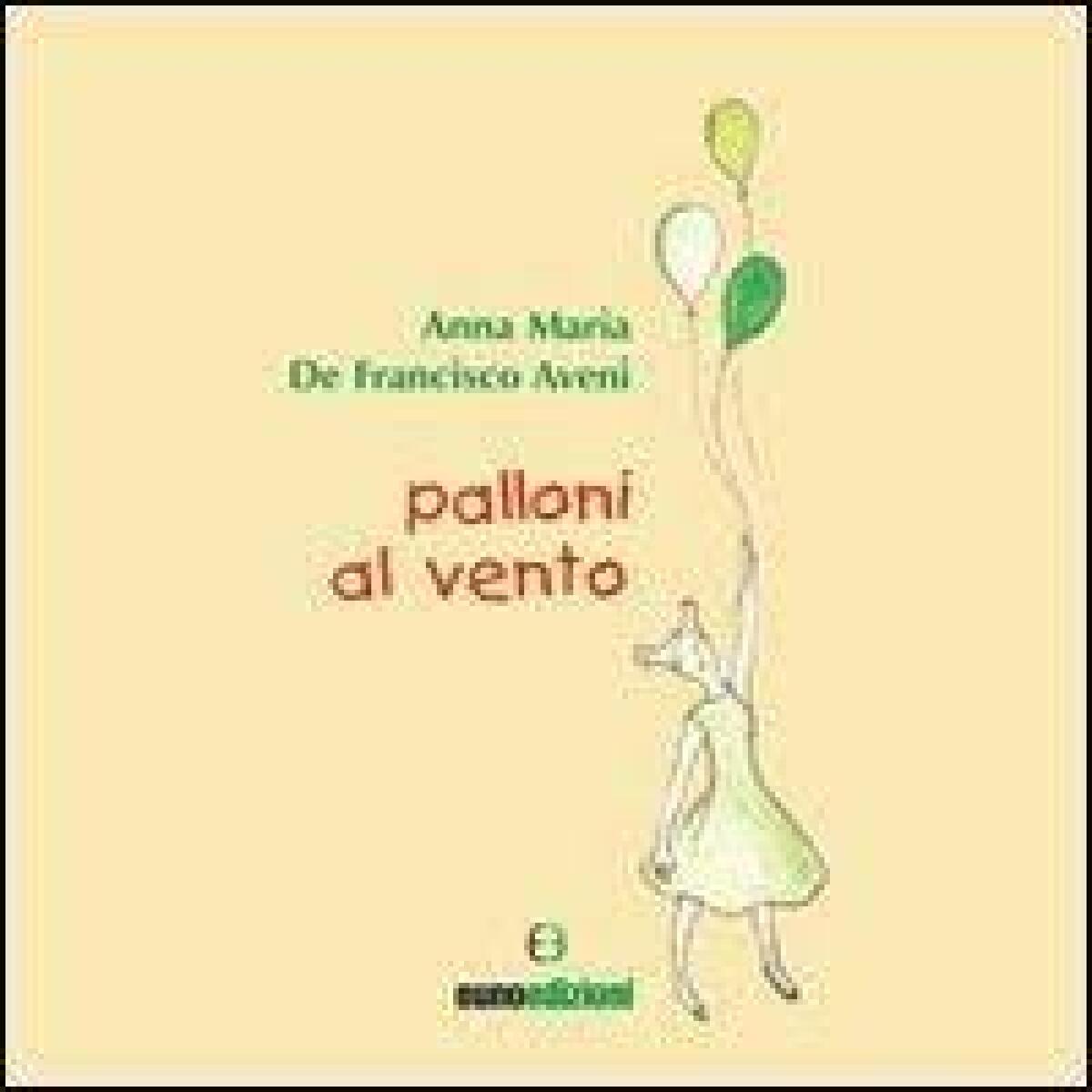 “Palloni al Vento” by Anna Maria De Francisco - 