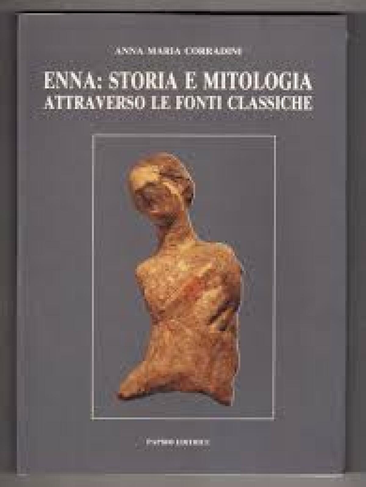‘Enna: Storia e Mitologia’ by Anna Maria Corradini - 