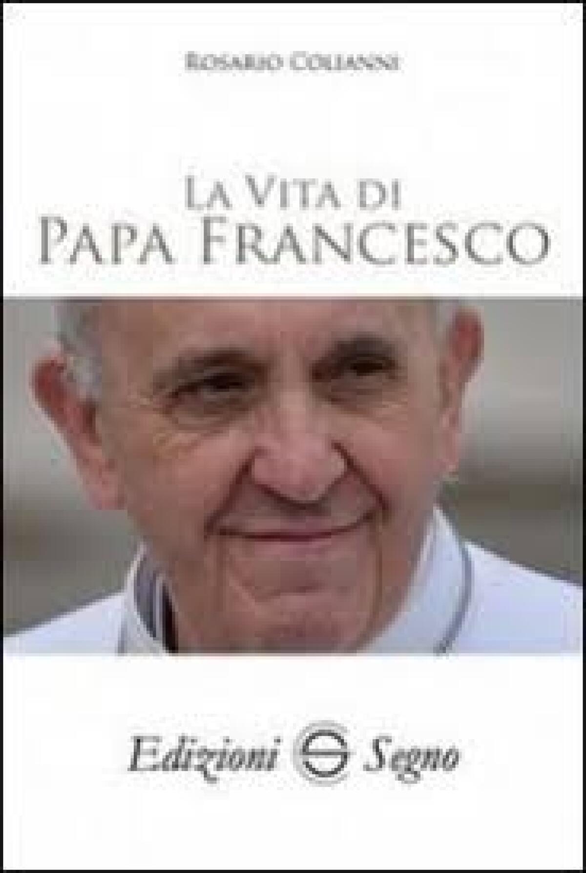 “La Vita di Papa Francesco”  by Rosario Colianni - 