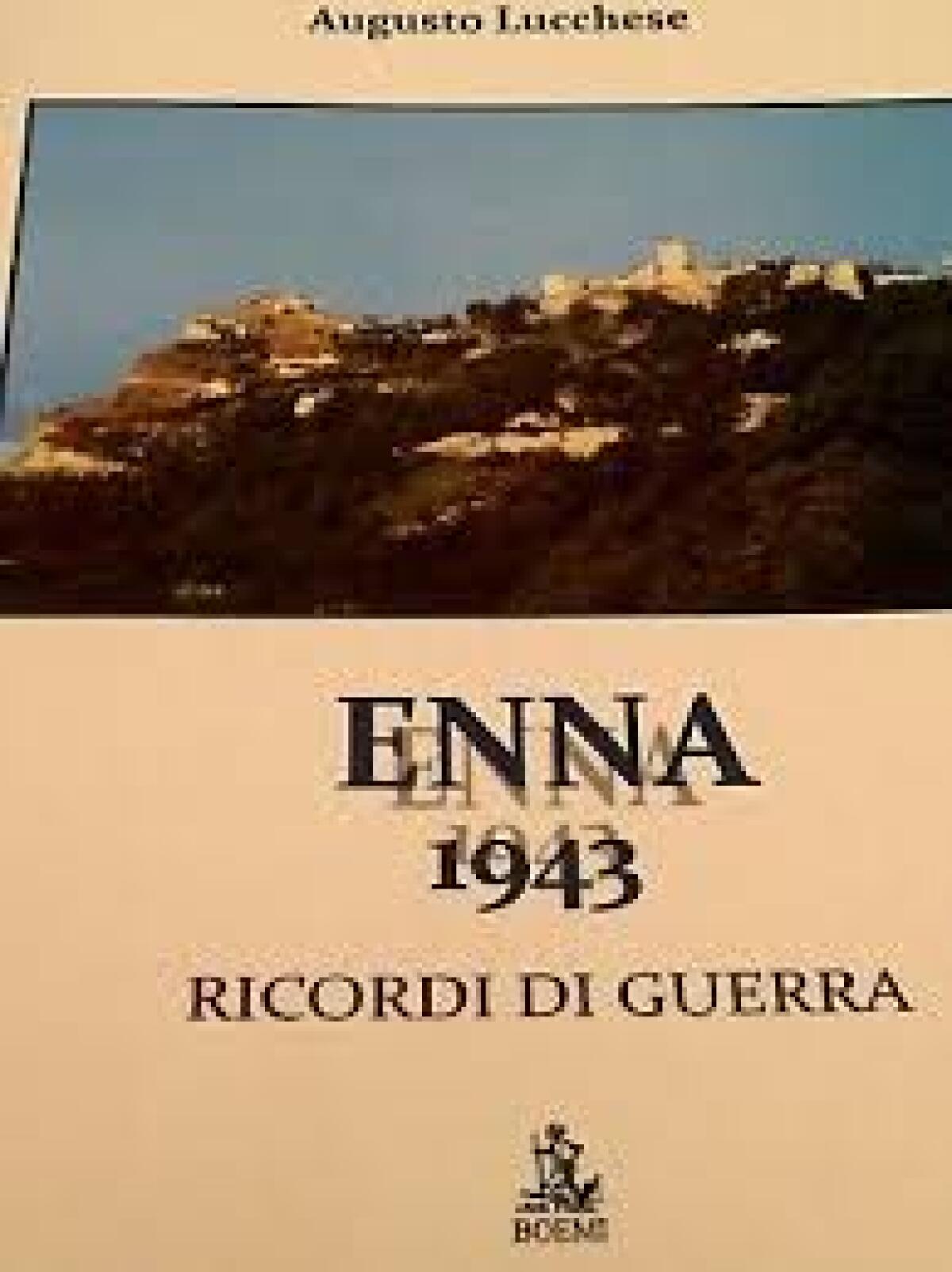 Enna. Presentato il saggio storico “Enna 1943 – Ricordi di Guerra” di Augusto Lucchese - 