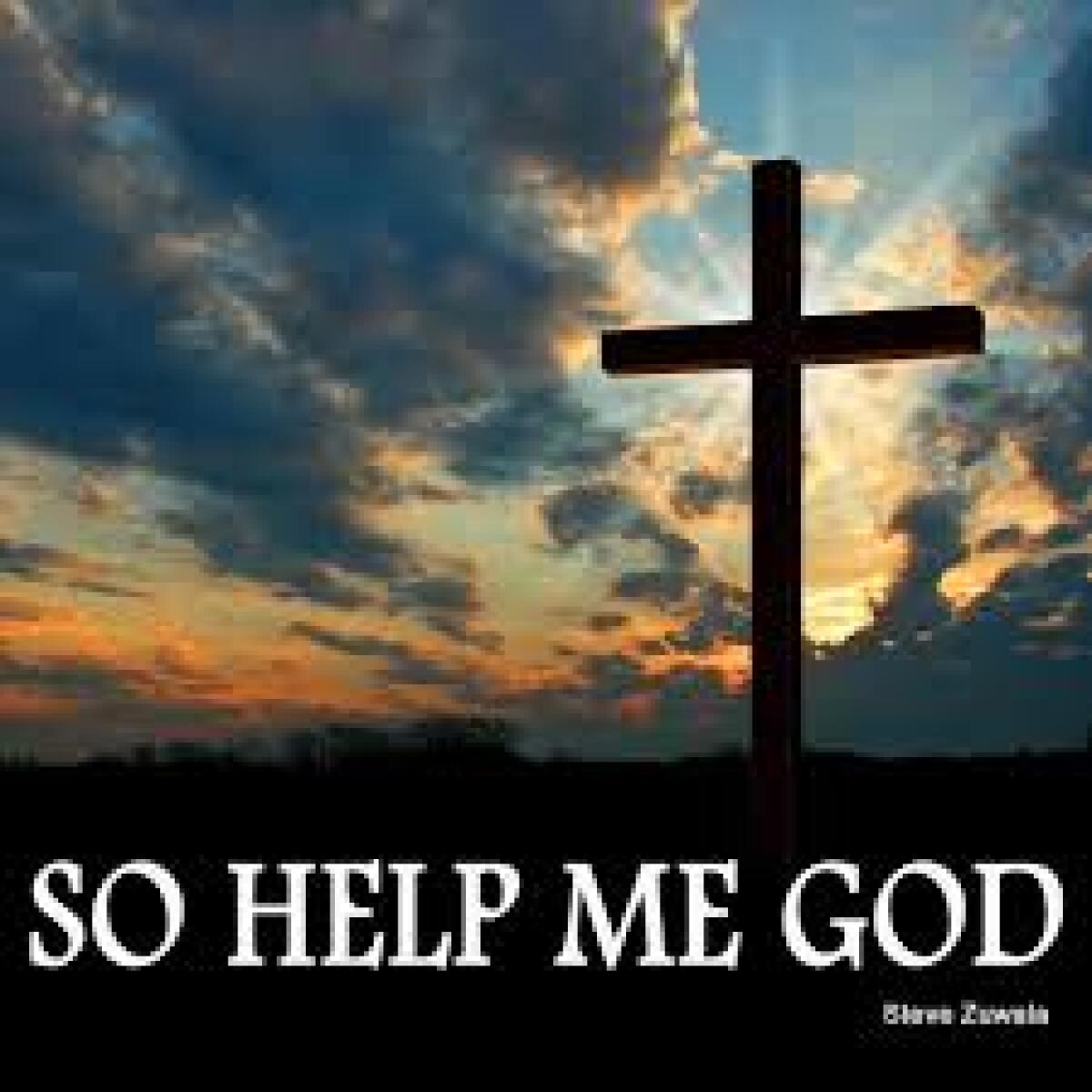 SO HELP ME GOD! - 