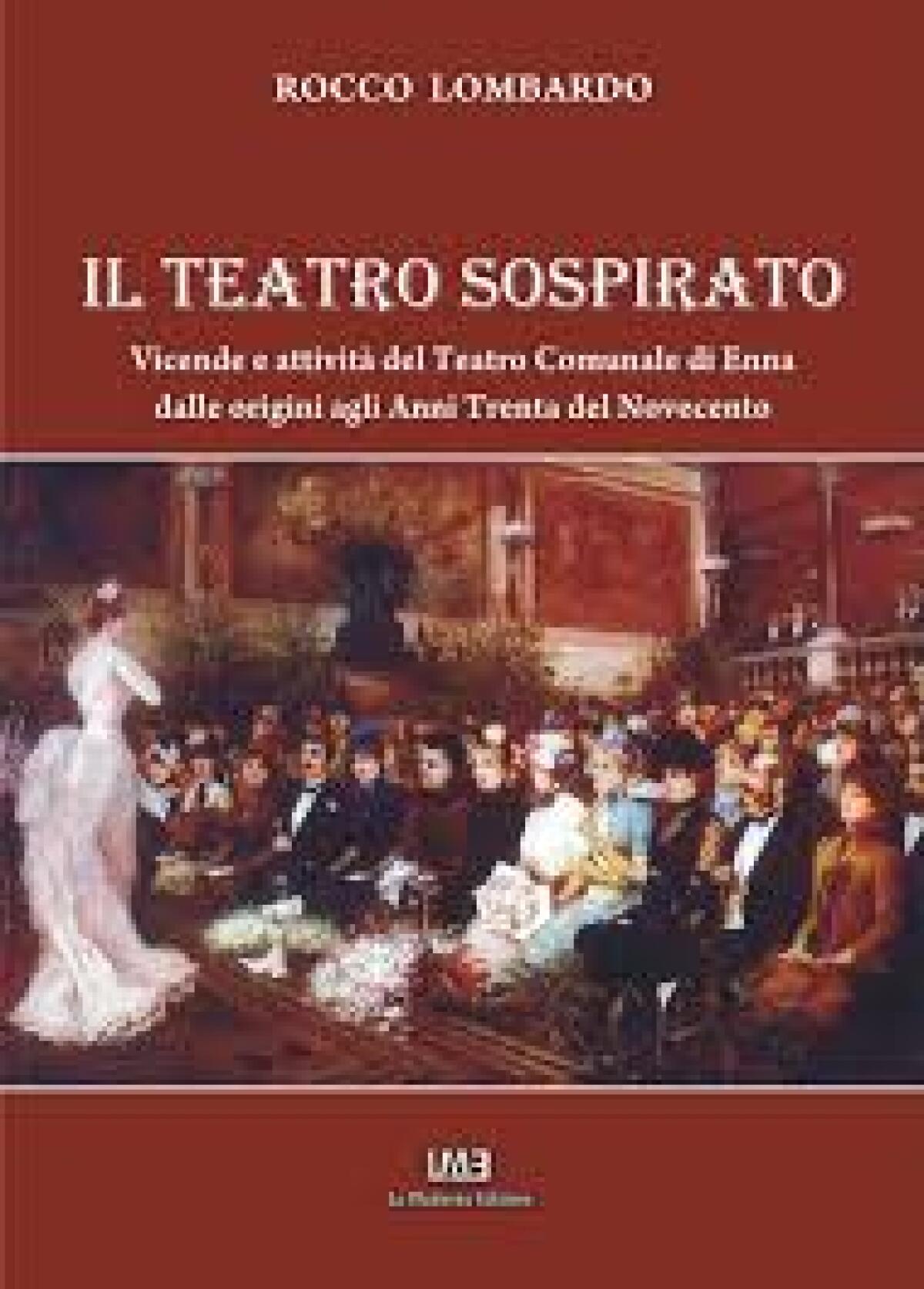 Enna: nelle librerie il volume “Il Teatro Sospirato” di Rocco Lombardo - 