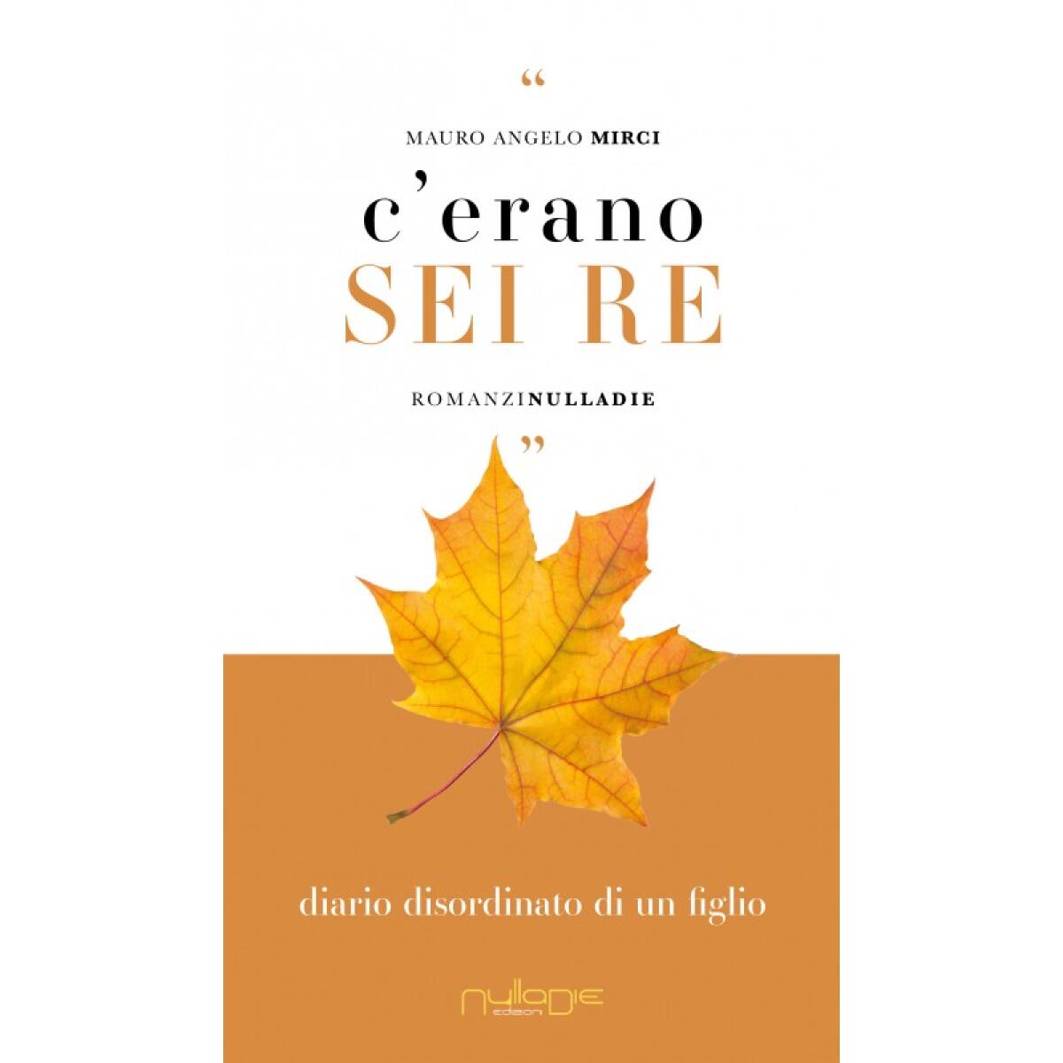 C'erano sei re, il nuovo romanzo di Mauro Mirci - 